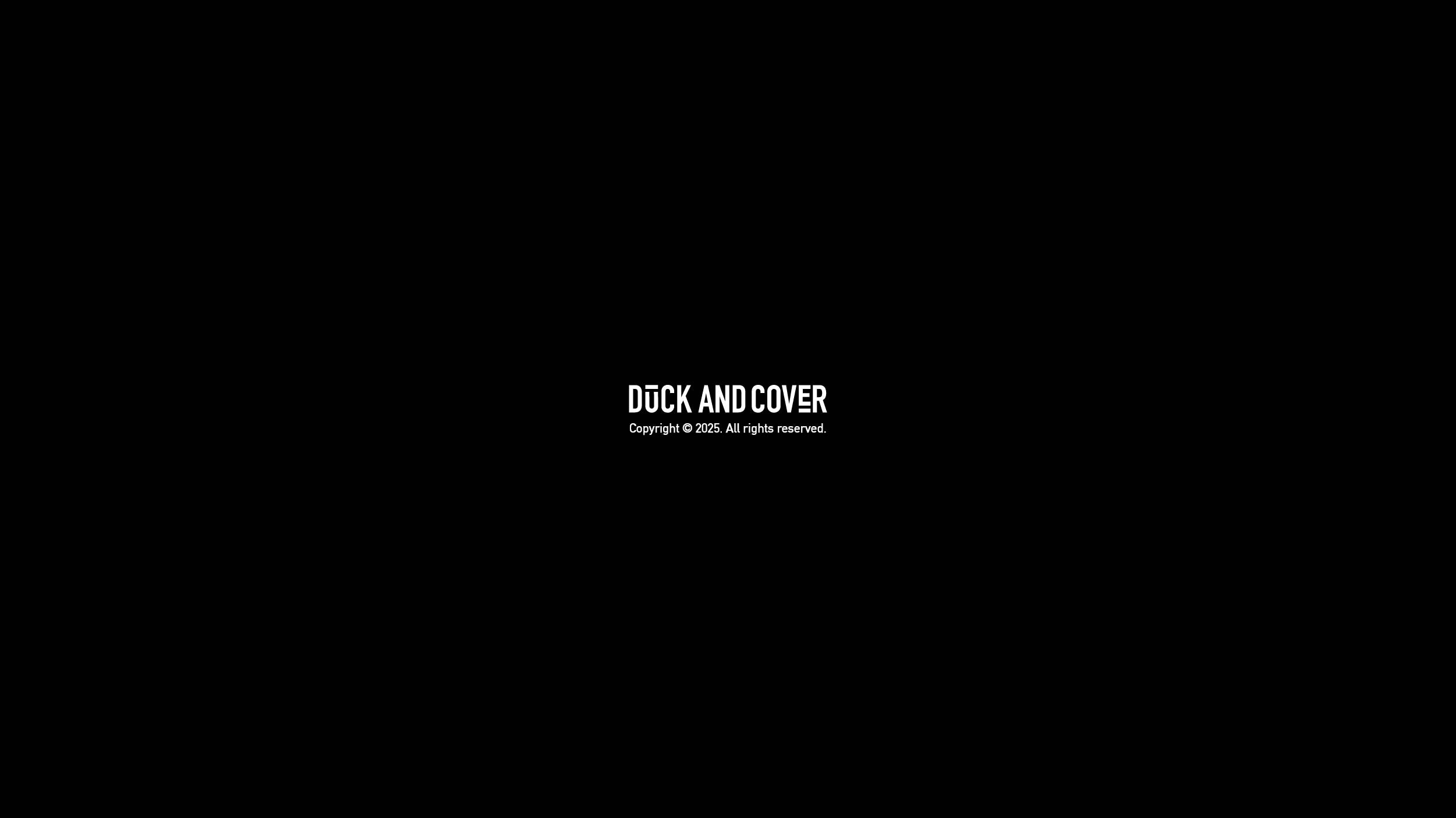 Duck and Cover