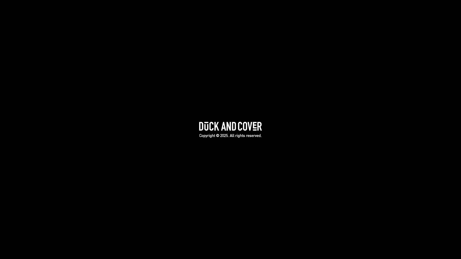Duck and Cover